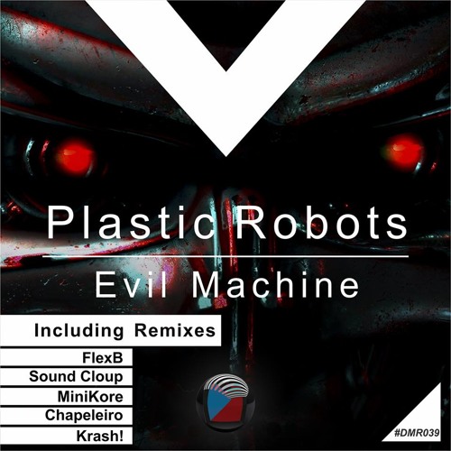 OUT NOW!!! Plastic Robots - Evil Machine (MiniKore Remix) Low Q Mp3 128k