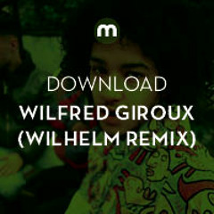 Download: Wilfred Giroux 'Stronger' (Wilhelm Remix)