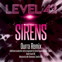 Level 42 - Sirens (Ourra Remix) OUT NOW!