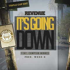 Revenue - Its Going Down (feat. Compton Menace) Prod. By Weso - G