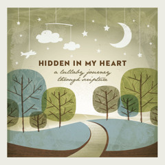 Hidden In My Heart VOLUME I, a lullaby journey through Scripture SONG SAMPLES