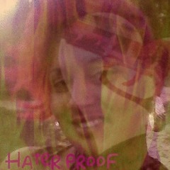 HaterProof By:SurrealAmore'