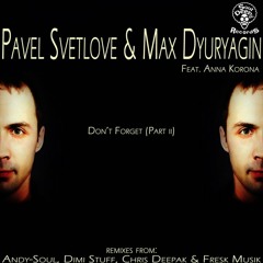 Pavel Svetlove,Max Dyuryagin feat Anna Korona - Don't forget (Dimi Stuff Remix) (SAMPLE)