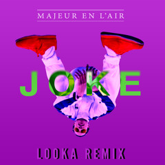 Joke - Majeur en l'Air (LookA Remix)