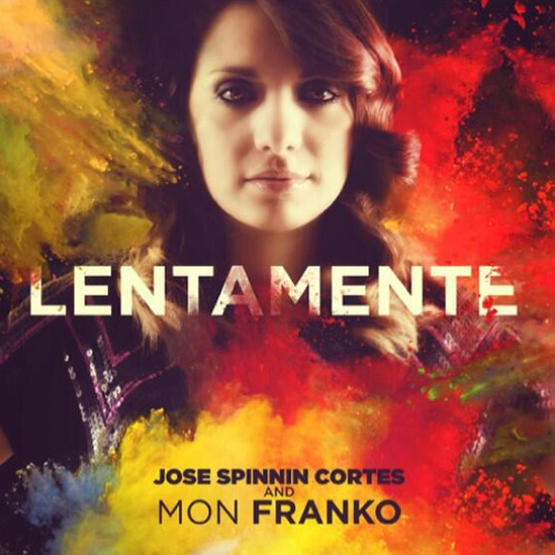 Lentamente - Jose Spinnin Cortés Ft. Mon Franko (Radio Edit)