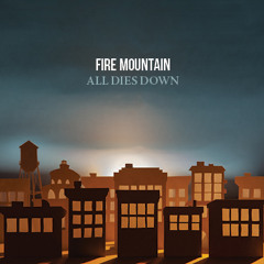 Fire Mountain - All Dies Down