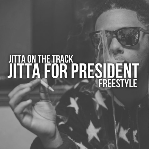 Jitta On The Track - Jitta For President (Freestyle)