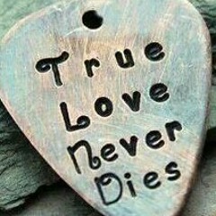 True love never dies