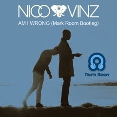 Nico & Vinz - Am I Wrong (Mark Room Bootleg)