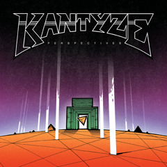 Kantyze - Perspectives (forthcoming 2x12" vinyl/Flac/mp3)