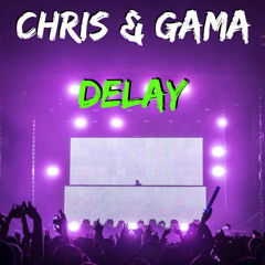 Chris & Gama - Delay (Preview) [Free Download on Buy Link]