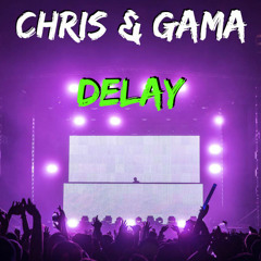 Chris & Gama - Delay (Preview) [Free Download on Buy Link]
