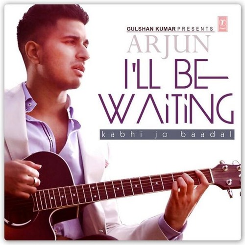 *NEW MUSIC* Arjun - Kabhi Jo Baadal (I'll Be Waiting) feat. Arijit Singh