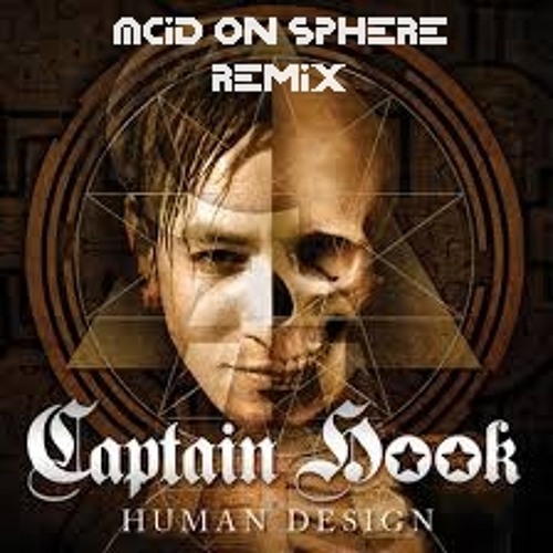 Captain Hook - Human Design (Acid On Sphere Remix)