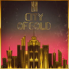 City Of Gold - Noah Levii Ft. Moa Stromland (Original Mix)