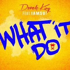 Derek King - What It Do ft. Iamsu!
