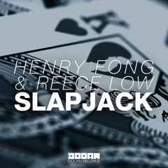 Henry Fong & Reece Low - Slapjack [OUT NOW!!]