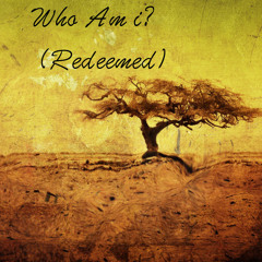 Who Am i? (Redeemed)