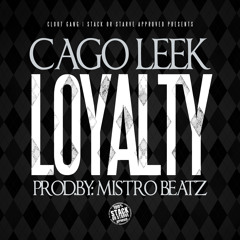Cago Leek - Loyalty (Prod.Mistro Beatz)