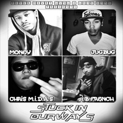 CHRI$ M.I.D.A.$ - "Stuck In Our Ways" feat. Money , JugBug & I.B French