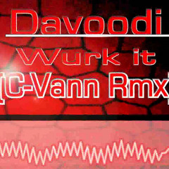 Davoodi - Wurk It (C-Vann Remix)