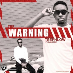 TeePhlow - The Warning (Feat Sarkodie) (Prod by Hammer)