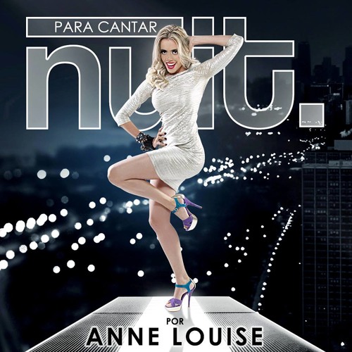 Anne Louise - NUIT Para Cantar  - ATUALIZADO agosto.2014