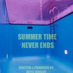 Summer Time Never Ends (Produced By: Anyee Wright)