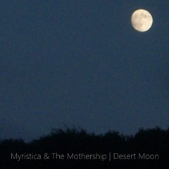 Myristica & The Mothership | Desert Moon