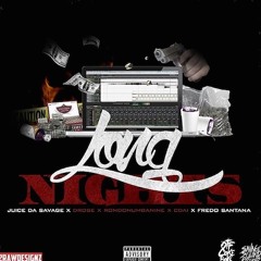 Juice Da Savage - Long Nights ft. D Rose, RondoNumbaNine, Cdai & Fredo Santana