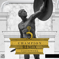 Clockwork- Champion (Trap Remix)