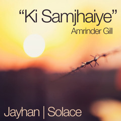 Ki Samjhaiye (Ft. Jayhan) (Remake)