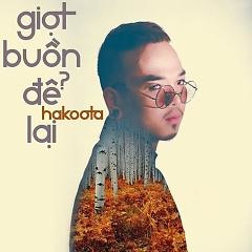 Dũng Hà Hakoota - Giọt Buồn Để Lại