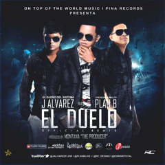 J Alvarez Ft. Plan B - El Duelo (Official Remix) (Prod. By Montana The Producer)