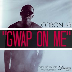 ** New Music** "GWAP ON ME" BY CORON J-R  ----***FREE DOWNLOAD***---