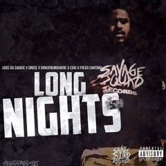 Juice Da Savage - Long Nights (Ft D.Rose600 x Cdai x Rondonumbanine & Fredo Santana)