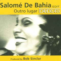 BOB SINCLAR ft SALOME DE BAHIA - Outro Lugar ( David Klarx Edit )