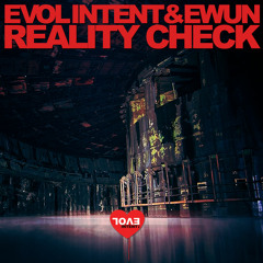 Evol Intent & Ewun - Reality Check (TBT Mix)