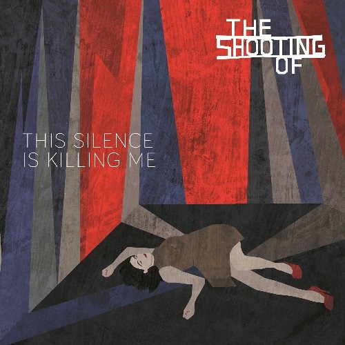 THE SHOOTING OF - This Silence Is Killing Me