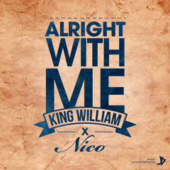 KING WILLIAM - Alright With Me (Ft. Nico)
