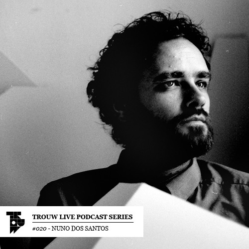 Trouw Live Podcast Series #20 - Nuno Dos Santos @ SoHaSo 12-04-2014