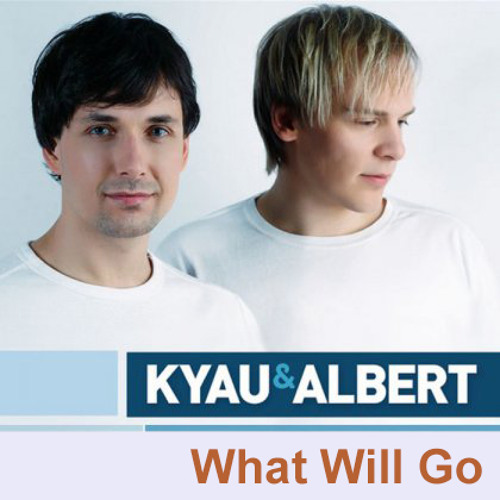 Kyau and Albert - What Will Go