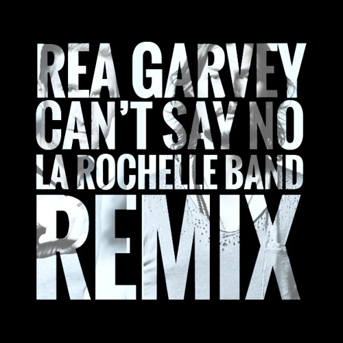 Rea Garvey - Can't Say No (La Rochelle Band Remix)