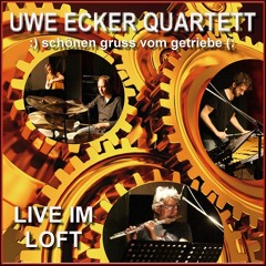 UWE ECKER QUARTETT - LIVE IM LOFT - KÖLN - 2014