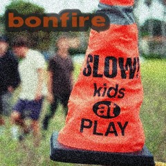 Bonfire by Slow Kids At Play