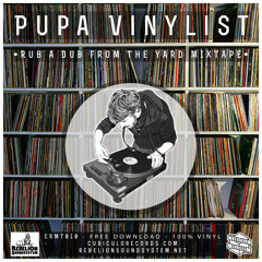 Pupa Vinylist - Rub A Dub From The Yard Mixtape [CRMT010 - 100% VINYL - FREE DOWNLOAD]