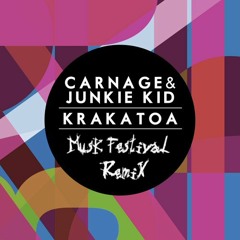 Carnage & Junkie Kid = Krakatoa (MusK Festival Remix)