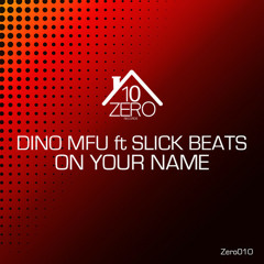 Dino MFU Feat. Slick Beats - On Your Name  [ Single]  Lyrics
