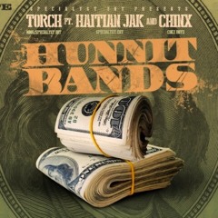 Haitian Jak Ft. Chinx Drugz & Torch- Hunnit Bandz ( Prod. Cookz  )
