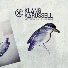 Klangkarussell - Netzwerk (Falls Like Rain) [Annie Mac Special Delivery]
